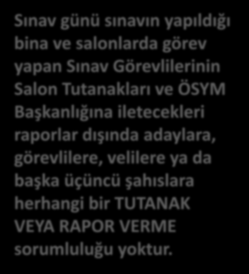 BİNA SINAV SORUMLUSU Sınavın görevli olduğu binada ve bütün salonlarında, Sınav Uygulama Yönergesine uygun biçimde yürütülmesinden birinci derecede sorumludur.