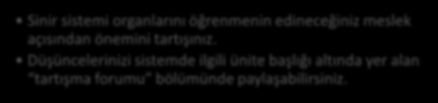 Tartışma Merkezi Sinir Sistemi (Systema Nervosum Centrale) Sinir sistemi organlarını öğrenmenin edineceğiniz meslek açısından önemini tartışınız.