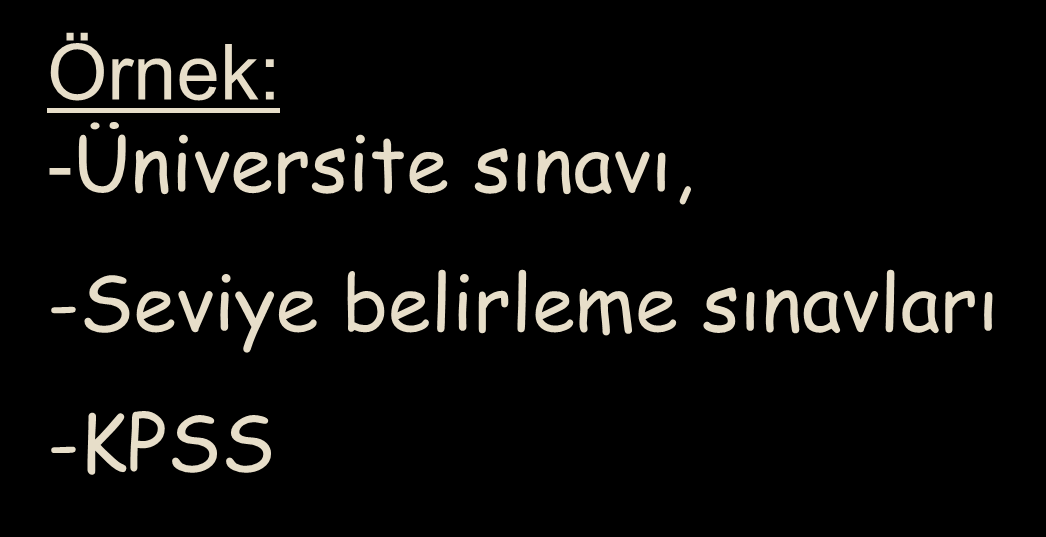 Tanıma ve yerleştirmeye yönelik değerlendirme Eğitim sürecinin başında yapılır,amaç öğrenciyi tanımak