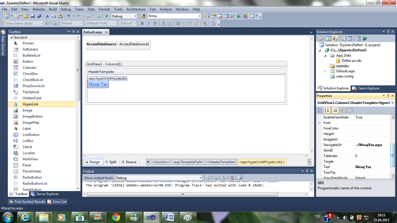 Header Template düzenlemek için Gridview tasks dan HeaderTemplate seçilir. ToolBox tan Bir tane HyperLink eklenir. HyperLink Properties lerinden NavigateUrl, ~/MesajYaz.