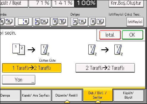 3. Kopya Orijinal Orijinallerin yerleştirilmesi Orijinal Yönü Orientation Kopya Top to Bottom (Üstten Alta) 1. [Dub./Birl./Seriler] tuşuna basın. 2. [Dubleks] tuşunun seçildiğinden emin olun.