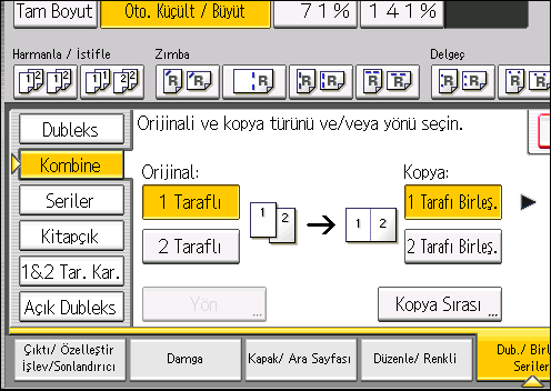 Kombine Kopyalama 3. [Orijinal:] için [1 Taraflı] veya [2 Taraflı] seçeneğini seçin. 4. [2 Tarafı Birleş.] seçeneğine basın. 5. [Yön] tuşuna basın. 6.