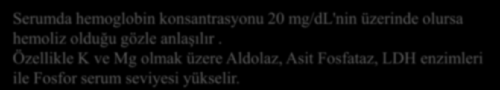 Hemolitik, lipemik ve ikterik numuneler Anlamlı derecede hemoliz yada lipemi görünen numuneler belli parametrelerin analizi için kullanılmamalıdır. İkterik numuneler analiz edilirler.