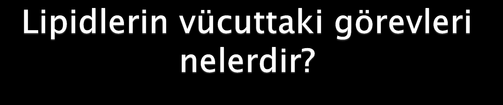 Nötral (Trigiliseritler) yağlar 1-2 veya 3 gliserol içeren