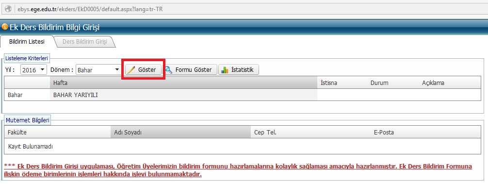 5-Menüden Ek Ders Bildirim Girişi uygulaması tıklanır. 6-Açılan ilk sekmede kullanıcının karşısına ilgili yılda bildirim yapılacak Dönem Güz veya Bahar olarak gelir.