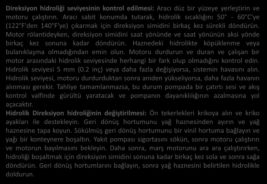 Direksiyon Simidi Boşluğunun Kontrol Edilmesi Direksiyon hidroliği seviyesinin kontrol edilmesi: Aracı düz bir yüzeye yerleştirin ve motoru çalıştırın.