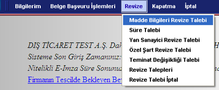 Ayrıca revize taleplerinin takip edilmesi için kullanılabilecek revize talepleri alt menüsü ve kaydedilmiş ancak gönderilmemiş revize taleplerinin iptal edilebileceği revize iptal alt menüsü de bu