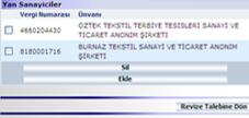 Yan sanayici revize talepleri mevcut yan sanayicinin belgeden çıkarılması (Sil) ve mevcut Yan Sanayici Listesine yeni firma eklenmesi (Ekle) olmak üzere iki şekilde gerçekleştirilebilir.