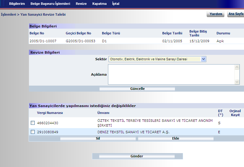 Yan Sanayici Revize Talebi: Yan Sanayici Revize Talebi Kontrol ve Gönderme Ekranı DT (*) başlığı altındaki S harfi yan sanayici silme talebini, E harfi yan sanayici ekleme talebini ifade etmektedir.