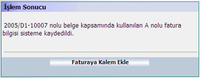 Faturanın kaydedildiğine ilişkin bir ekran açılır. Bu ekranın altında yer alan Faturaya Kalem Ekle butonu kullanılarak fatura kalemlerinin girişine başlanır.