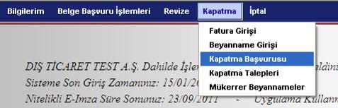 Bu menü adımı tıklandığı zaman daha önce yapılan kapatma başvurularının ve yeni kapatma başvurusu yapılmak istenmesi durumunda kullanılacak Ekle butonunun yer aldığı bir ekran açılacaktır.