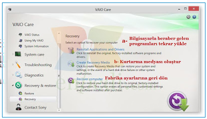 SONY 1- Vaio Assist tuşuna basın. Assist tuşu yoksa açılışta F10 tuşuna sürekli basın.