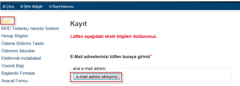 3. Elektronik ödeme bildirimlerine ulaşmak için e-mail adres kayıt işlemi Girişiniz başarılı olmuştur! Lütfen ödeme bildirimlerinizin gönderilmesini istediğiniz e-mail adresini kaydediniz.