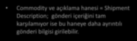 Commodity ve SCC Kullanımı ICARGO da kargo/gönderi adları (Nature of Goods) oluşturulmuş olup, CAP018 ekranında rezervasyon yapılırken mutlaka uygun gönderi adı seçilmelidir.