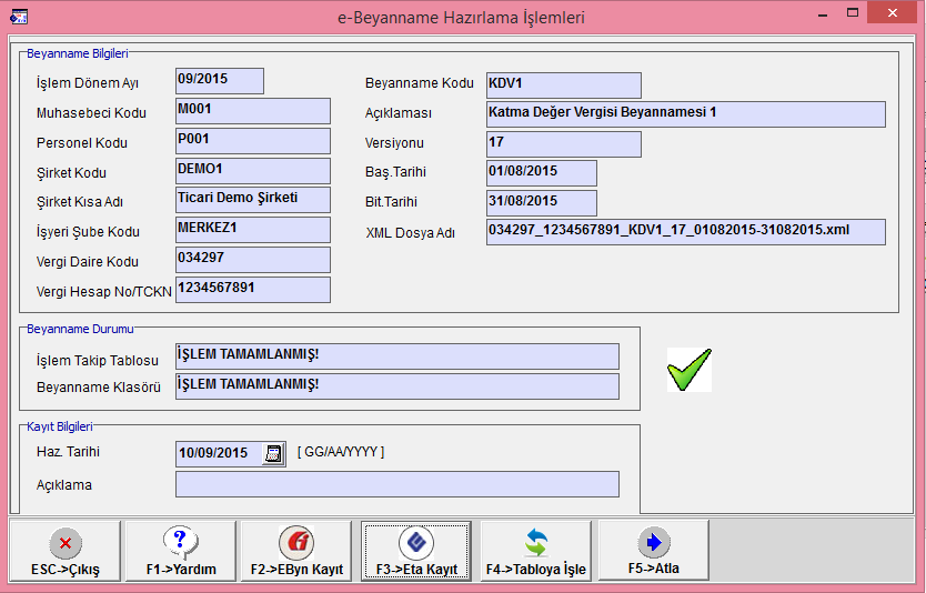 F3-Eta Kayıt butonu ile programın ilgili modülü (Muhasebe IV/İşletme) ve ilgili beyanname otomatik açılarak kullanıcının beyanname hazırlaması sağlanır.