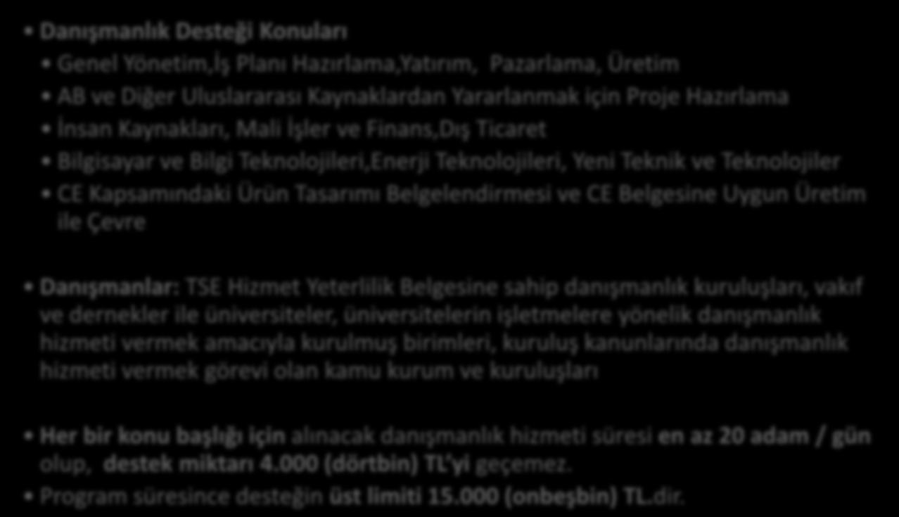 Genel Destek Programı NİTELİKLİ ELEMAN İSTİHDAM DESTEĞİ DANIŞMANLIK DESTEĞİ Bu destek, en az dört yıllık eğitim veren fakülte veya yüksekokul mezunu yeni eleman istihdamı için verilir.