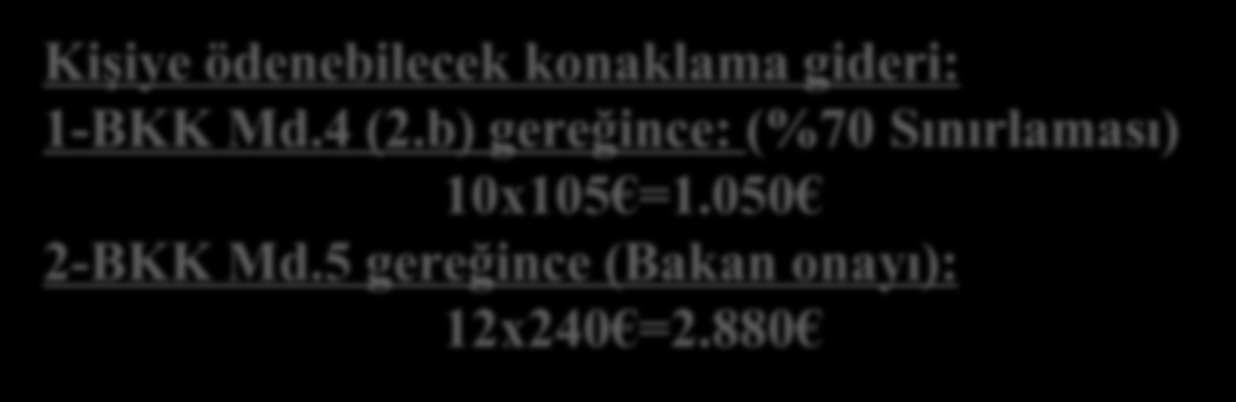 Senaryo 2: Kişi konaklama gideri olarak günlük 300 ödüyor. Kişiye ödenecek olan konaklama giderini hesaplayınız.