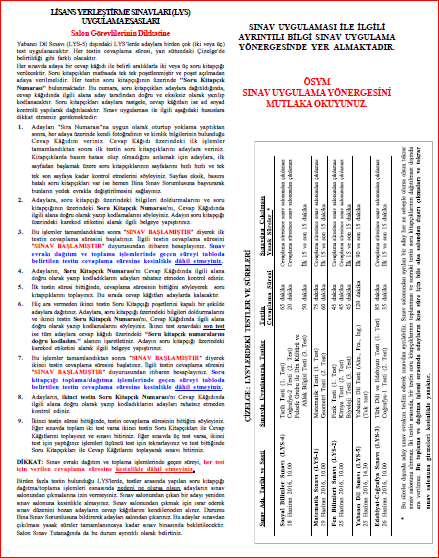 LİSANS YERLEŞTİRME SINAVLARI (LYS) UYGULAMA ESASLARI GİS te de yer alan bu özet bilgiyi tüm salon görevlilerinin dikkatlice okumaları son derece