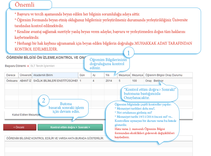 5.ÖĞRENİM BİLGİSİ KONTROLÜ Bu sayfa adayların, başvuru işlemlerini başlattıktan sonra öğrenim bilgilerinin doğruluğundan emin olmaları hususunda bilgilendirme amacıyla