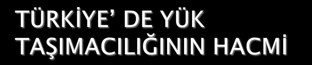 2010 yılı itibariyle yurtiçi yük taşıma miktarı 600 milyon tona ulaştı.