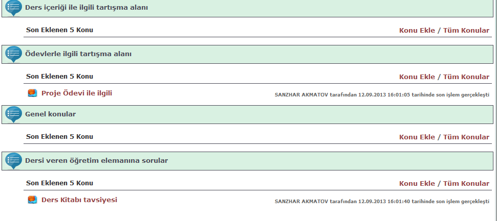 3.1.7. Forum Forum, dersle ilgili sınıf arkadaşlarınız ve dersin öğretim elemanıyla iletişim kurabileceğiniz bilgi paylaşım alanıdır.