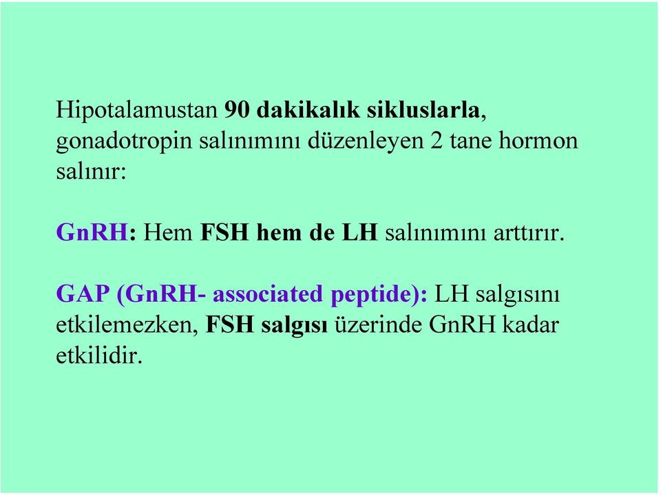 hem de LH salınımını arttırır.