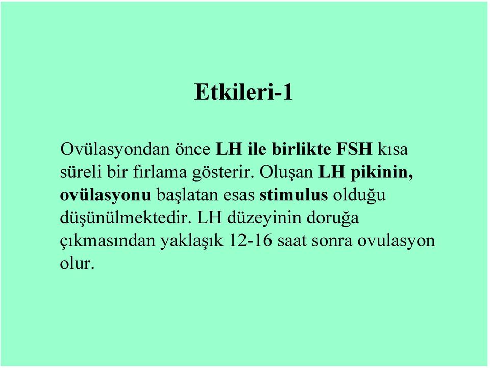 Oluşan LH pikinin, ovülasyonu başlatan esas stimulus