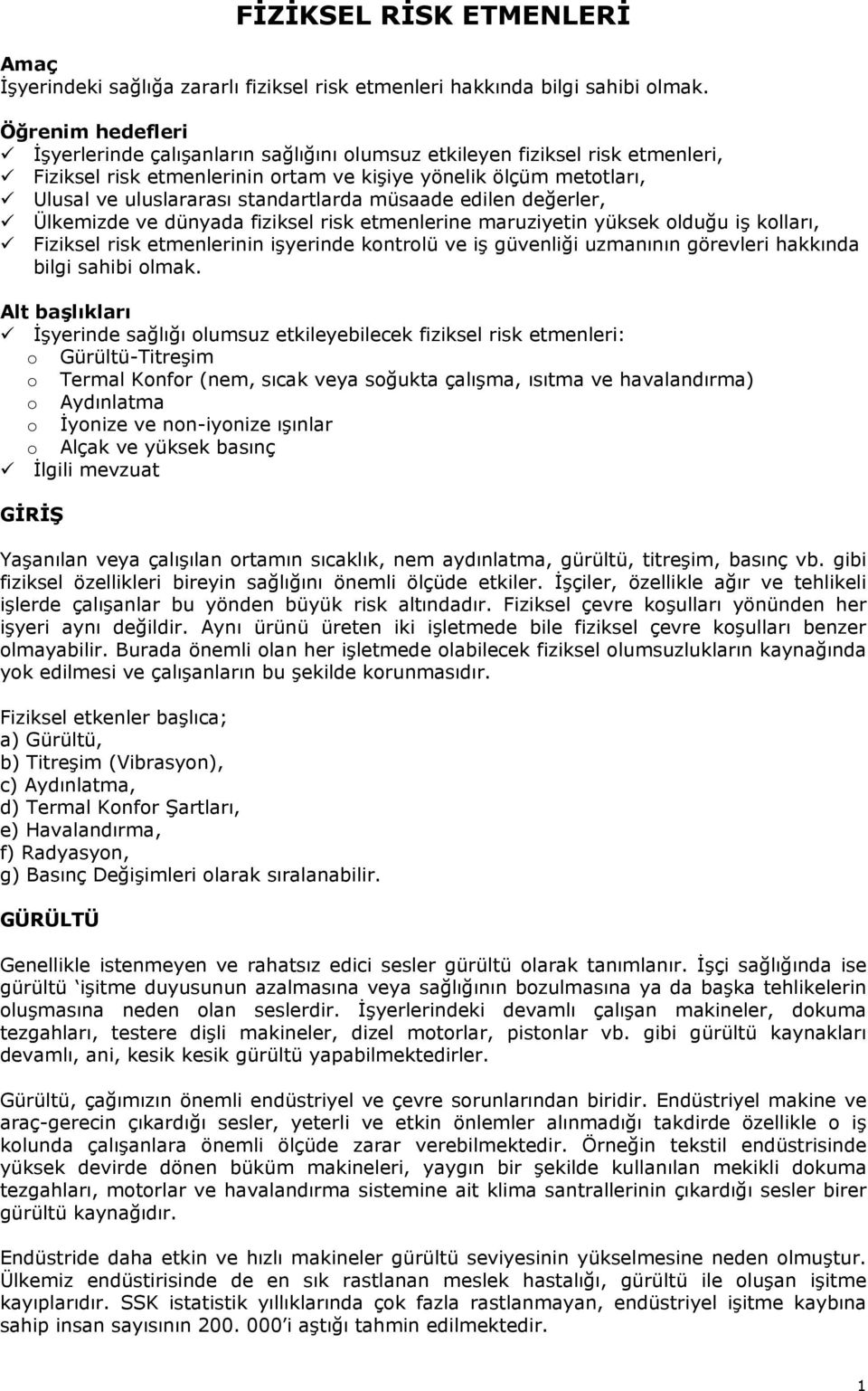 standartlarda müsaade edilen değerler, Ülkemizde ve dünyada fiziksel risk etmenlerine maruziyetin yüksek olduğu iş kolları, Fiziksel risk etmenlerinin işyerinde kontrolü ve iş güvenliği uzmanının