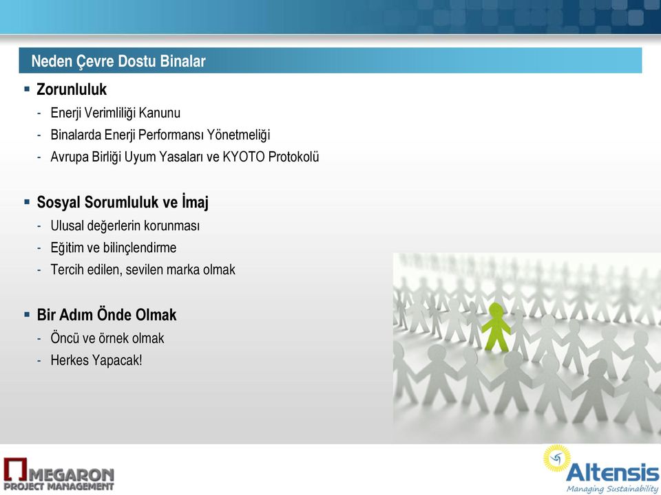 Sorumluluk ve İmaj - Ulusal değerlerin korunması - Eğitim ve bilinçlendirme - Tercih