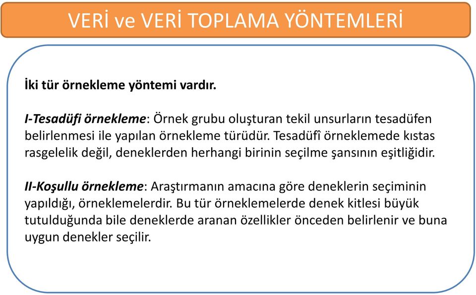 Tesadüfî örneklemede kıstas rasgelelik değil, deneklerden herhangi birinin seçilme şansının eşitliğidir.