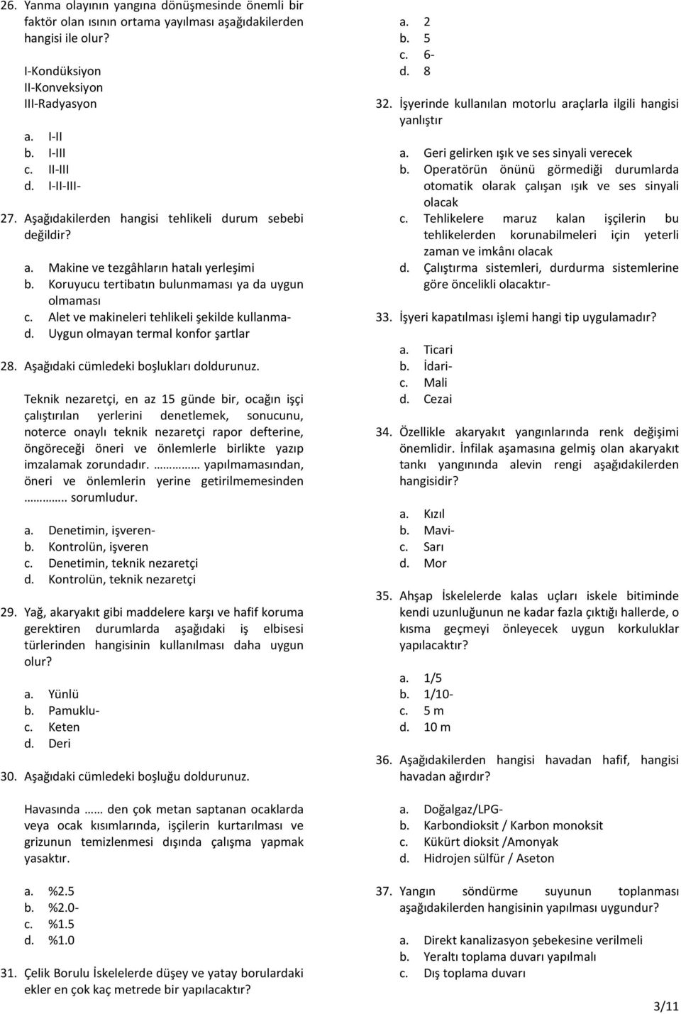 Alet ve makineleri tehlikeli şekilde kullanmad. Uygun olmayan termal konfor şartlar 28. Aşağıdaki cümledeki boşlukları doldurunuz.