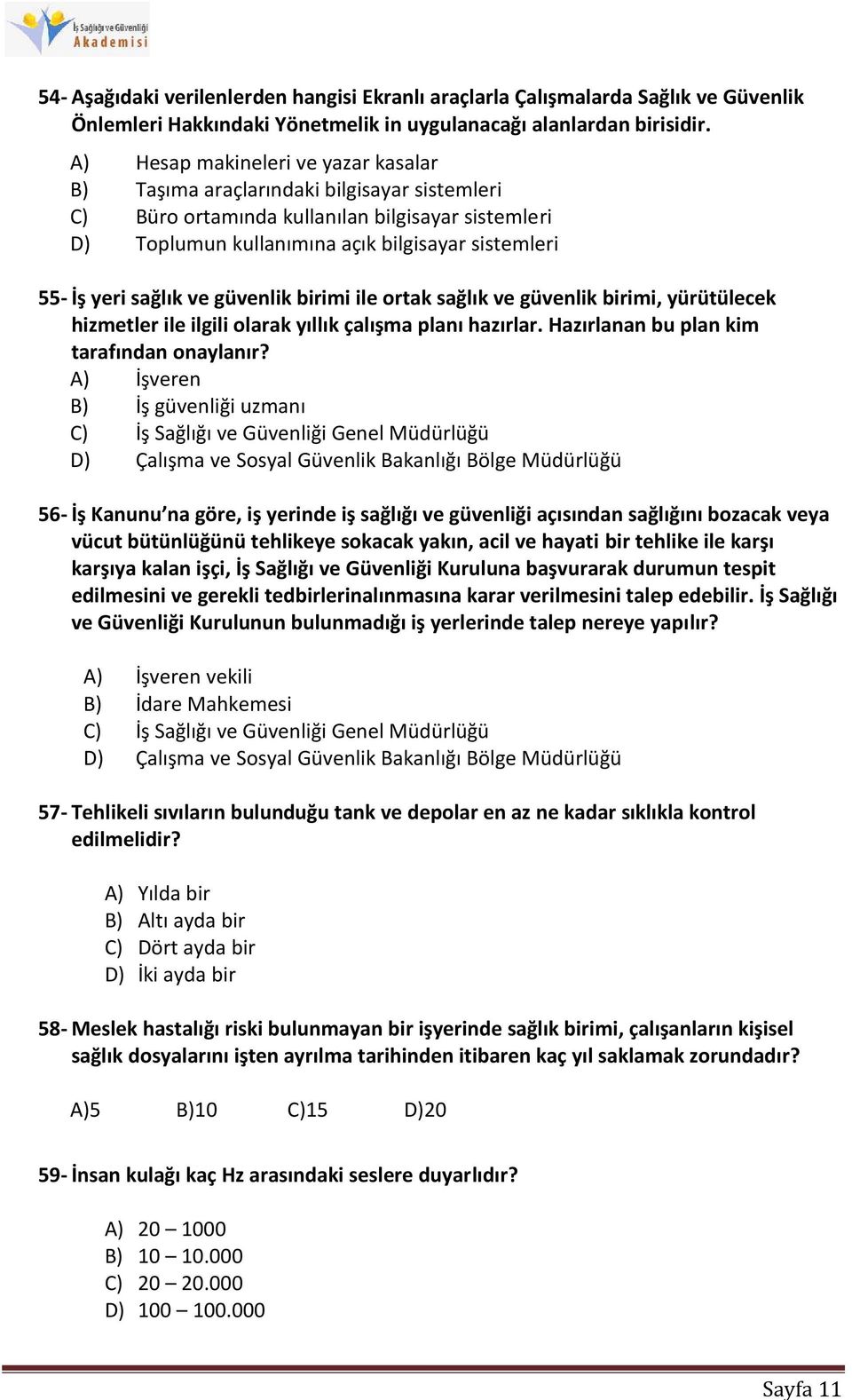 sağlık ve güvenlik birimi ile ortak sağlık ve güvenlik birimi, yürütülecek hizmetler ile ilgili olarak yıllık çalışma planı hazırlar. Hazırlanan bu plan kim tarafından onaylanır?