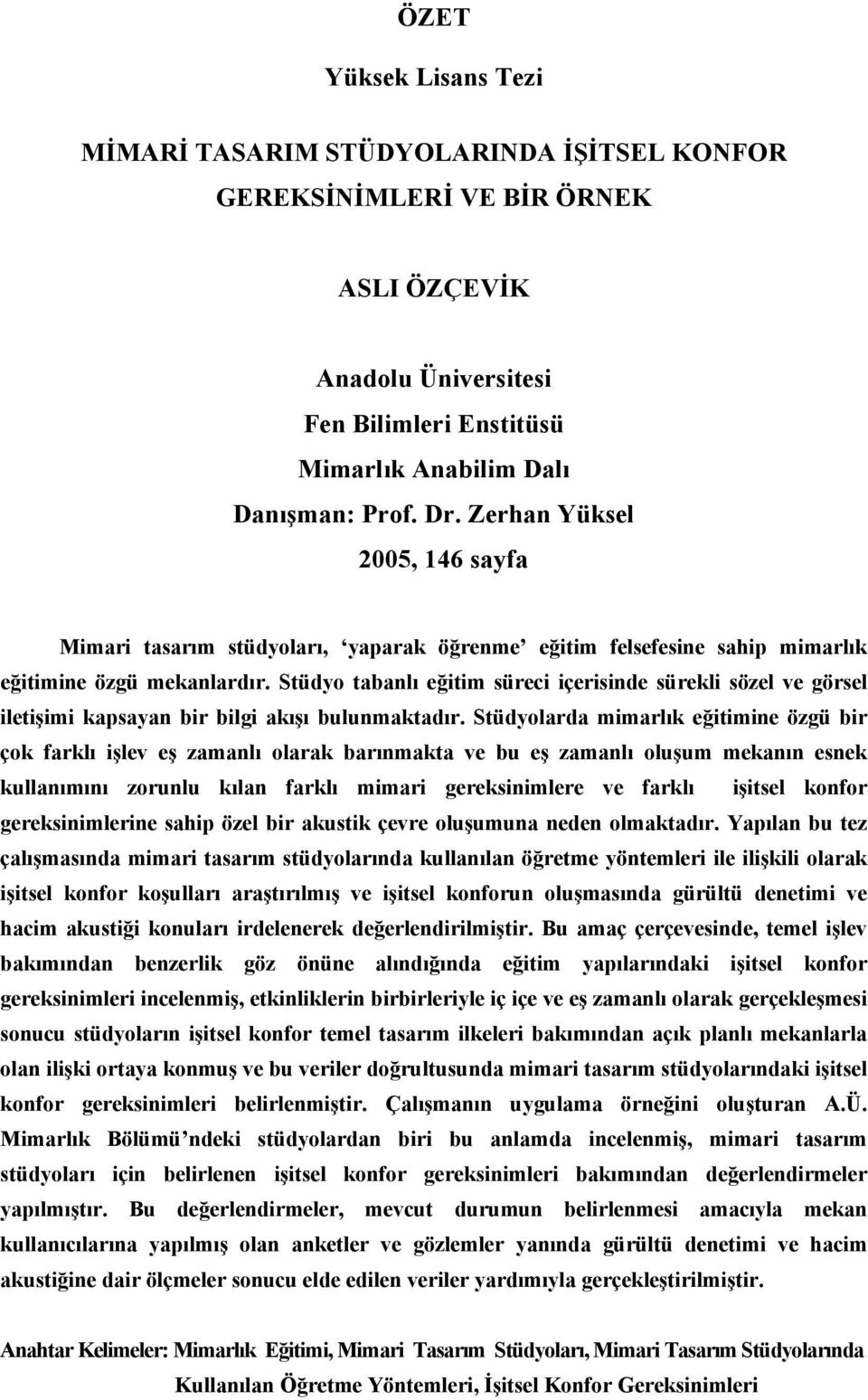 Stüdyo tabanlı eğitim süreci içerisinde sürekli sözel ve görsel iletişimi kapsayan bir bilgi akışı bulunmaktadır.