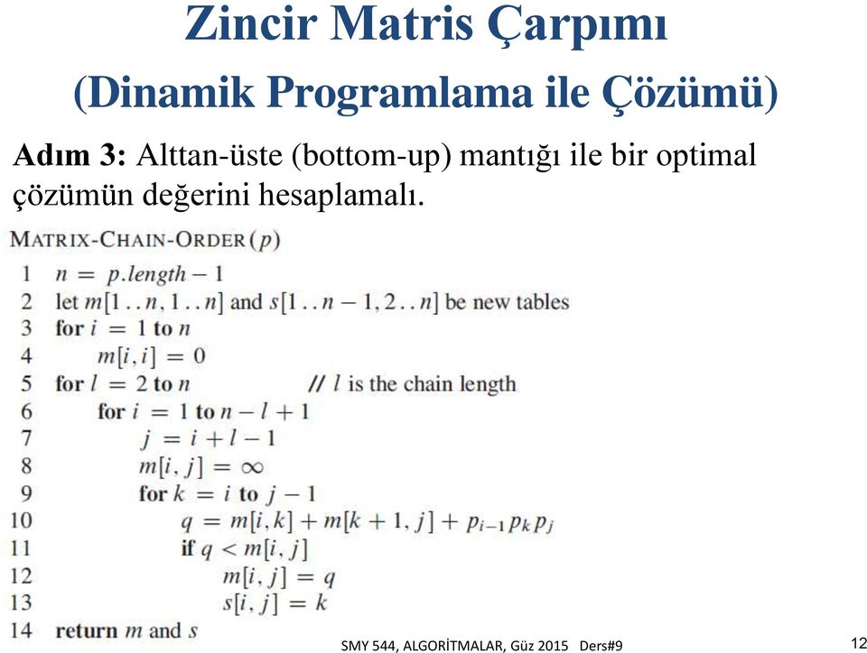 mantığı ile bir optimal çözümün değerini