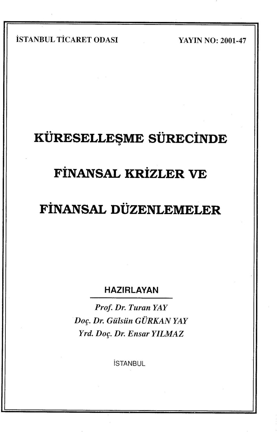 FİNANSAL DÜZENLEMELER HAZIRLAYAN Prof. Dr.