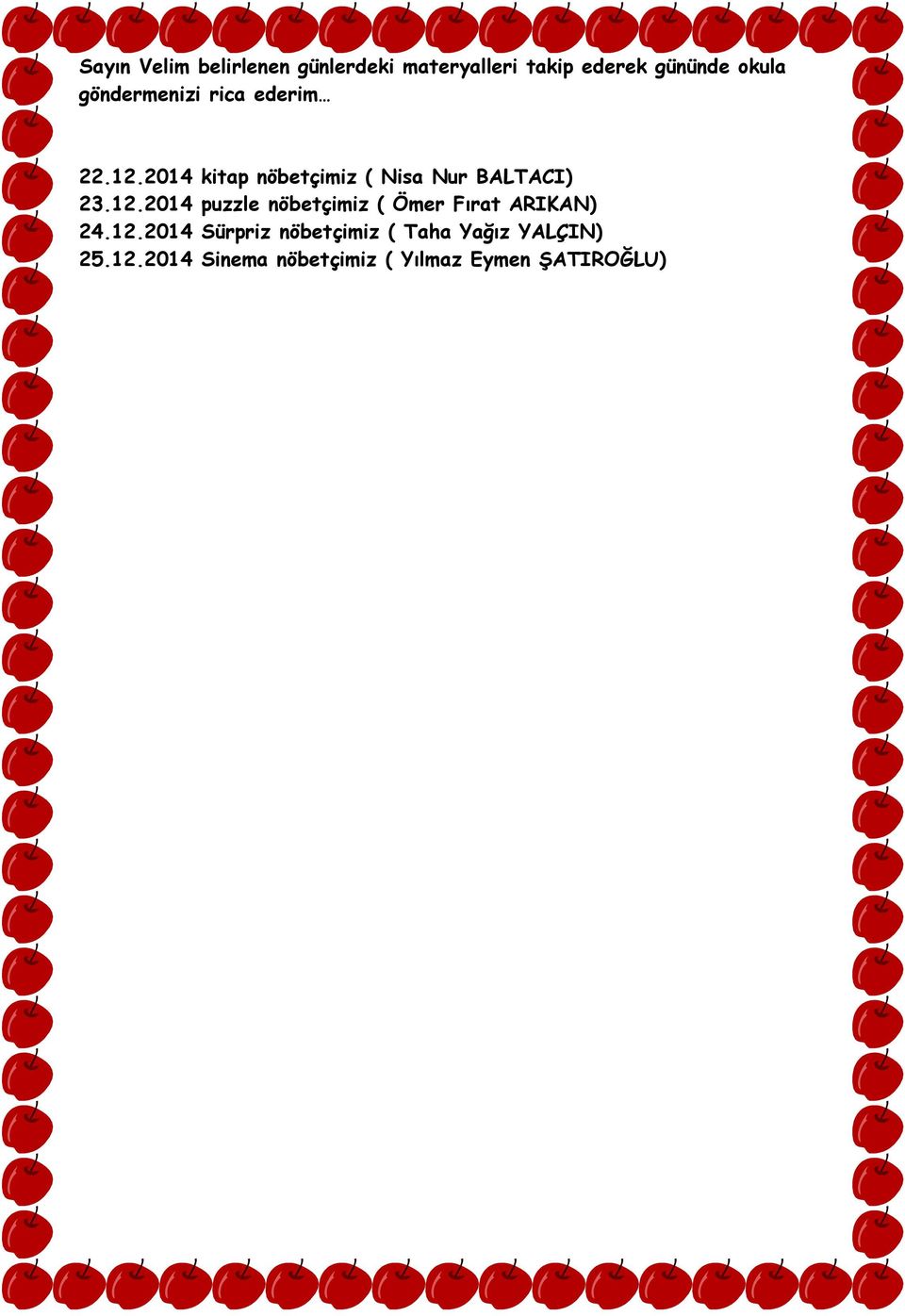 12.2014 puzzle nöbetçimiz ( Ömer Fırat ARIKAN) 24.12.2014 Sürpriz nöbetçimiz ( Taha Yağız YALÇIN) 25.