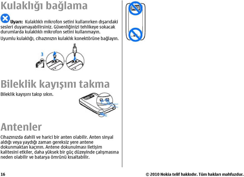 Bileklik kayışını takma Bileklik kayışını takıp sıkın. Antenler Cihazınızda dahili ve harici bir anten olabilir.