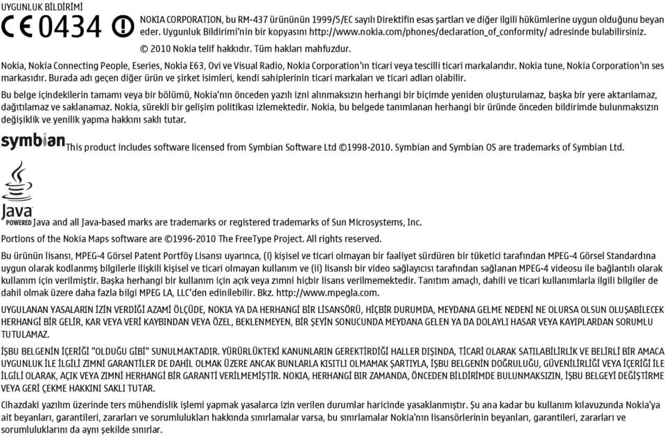 Nokia, Nokia Connecting People, Eseries, Nokia E63, Ovi ve Visual Radio, Nokia Corporation'ın ticari veya tescilli ticari markalarıdır. Nokia tune, Nokia Corporation'ın ses markasıdır.