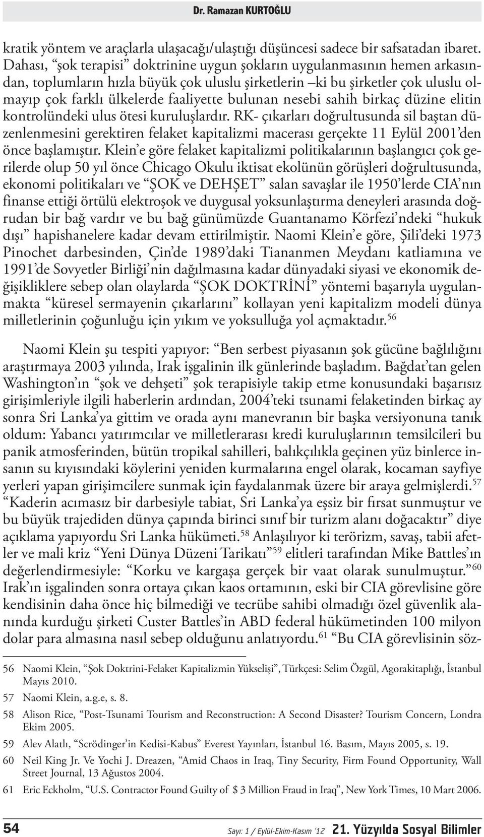 bulunan nesebi sahih birkaç düzine elitin kontrolündeki ulus ötesi kuruluşlardır.