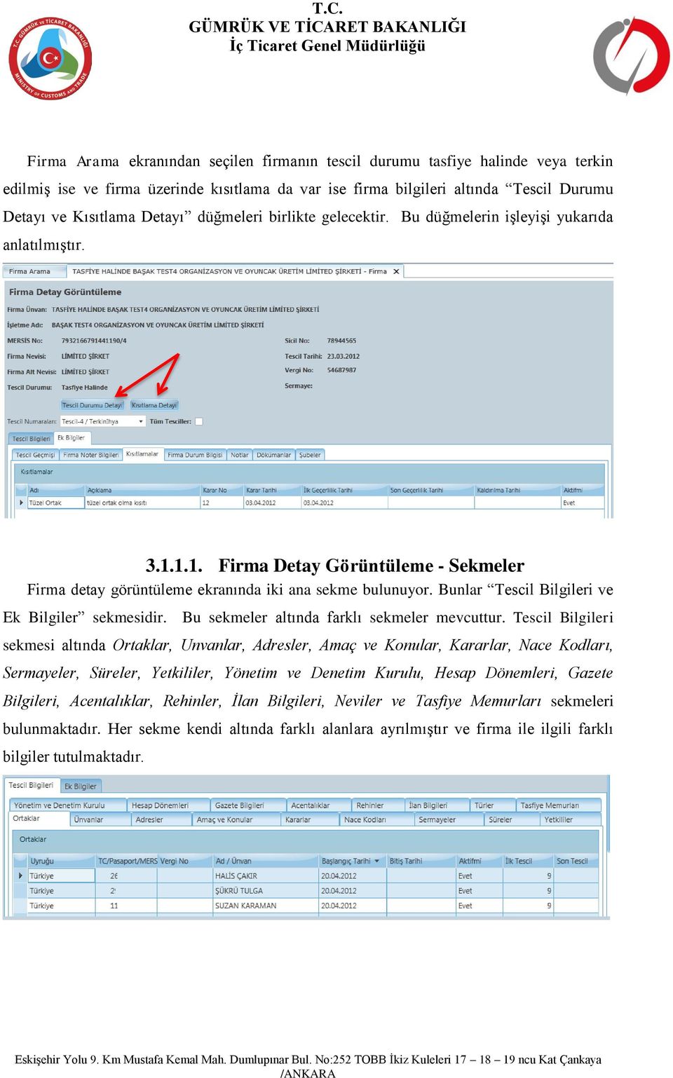 Bunlar Tescil Bilgileri ve Ek Bilgiler sekmesidir. Bu sekmeler altında farklı sekmeler mevcuttur.