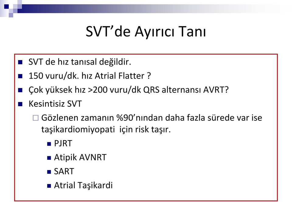 Kesintisiz SVT Gözlenen zamanın %90 nından daha fazla sürede var ise