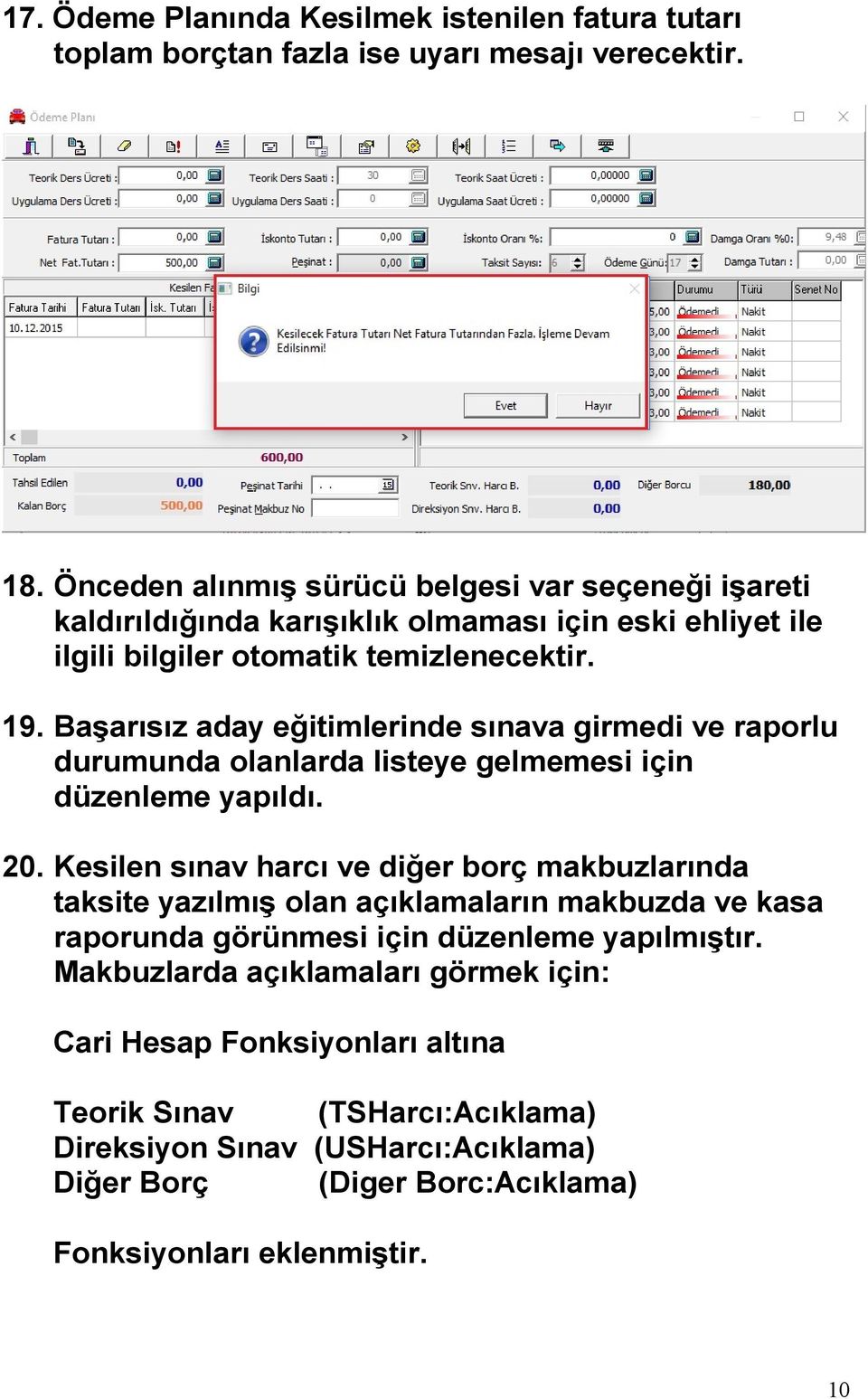 Başarısız aday eğitimlerinde sınava girmedi ve raporlu durumunda olanlarda listeye gelmemesi için düzenleme yapıldı. 20.