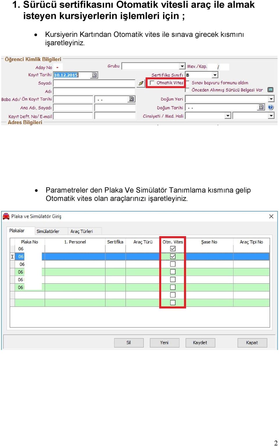 sınava girecek kısmını işaretleyiniz.