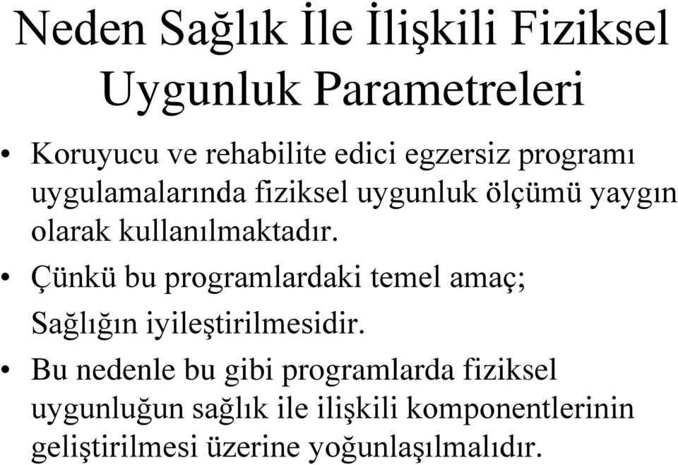 Çünkü bu programlardaki temel amaç; Sağlığın iyileştirilmesidir.