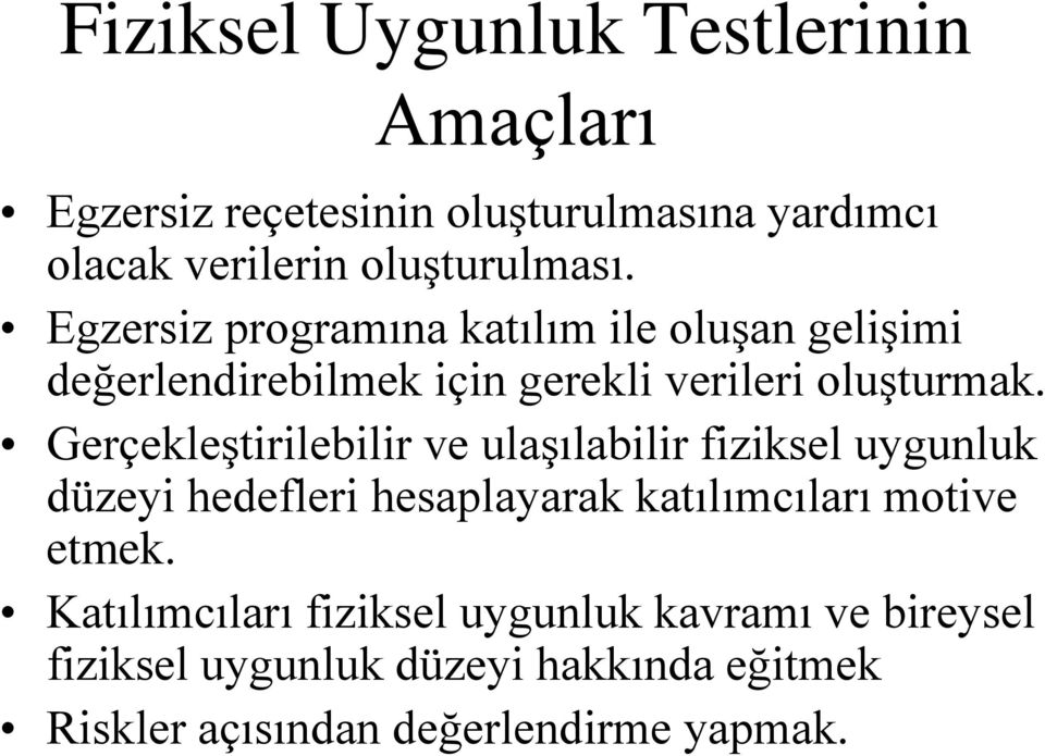 Gerçekleştirilebilir ve ulaşılabilir fiziksel uygunluk düzeyi hedefleri hesaplayarak katılımcıları motive etmek.