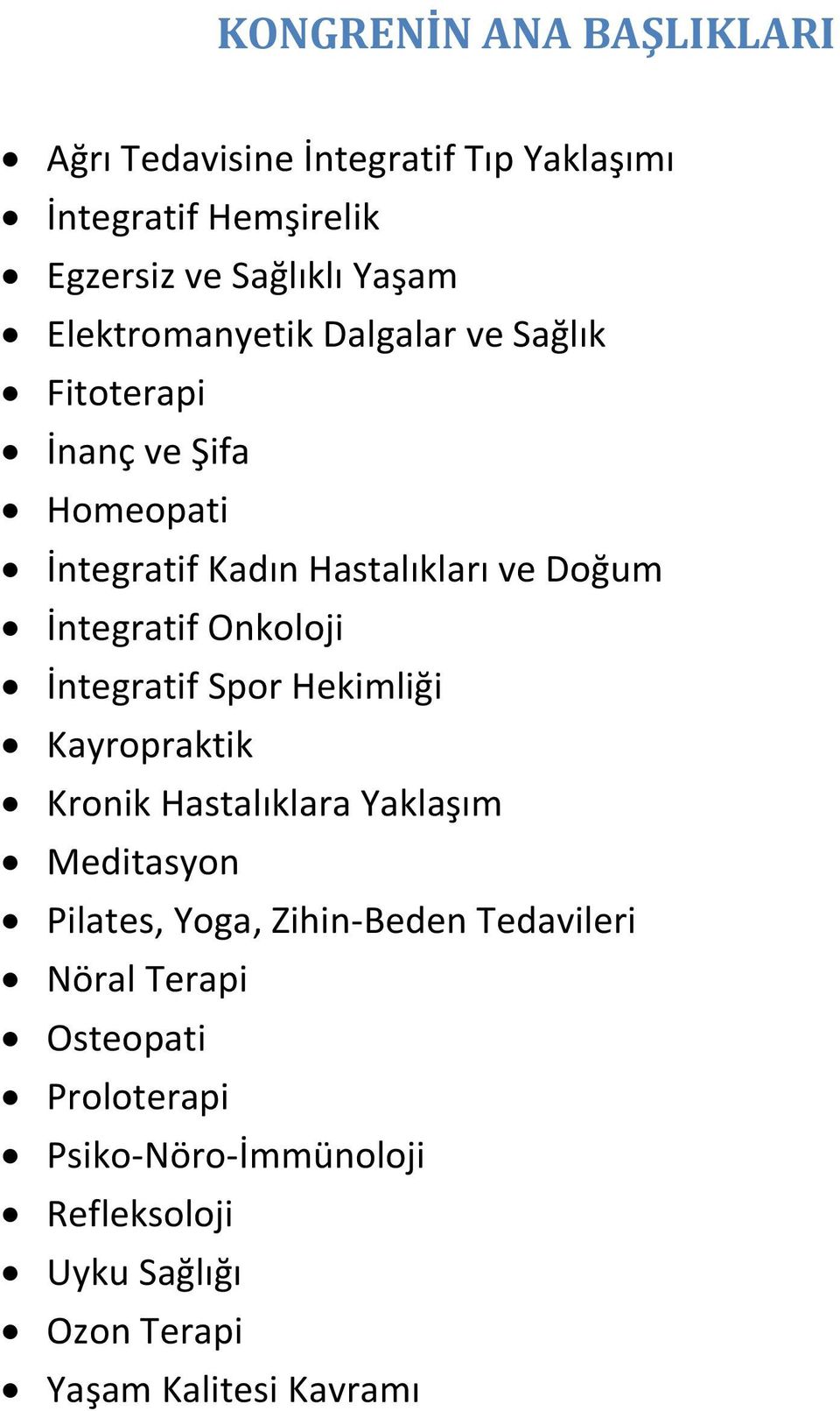 Onkoloji İntegratif Spor Hekimliği Kayropraktik Kronik Hastalıklara Yaklaşım Meditasyon Pilates, Yoga, Zihin-Beden