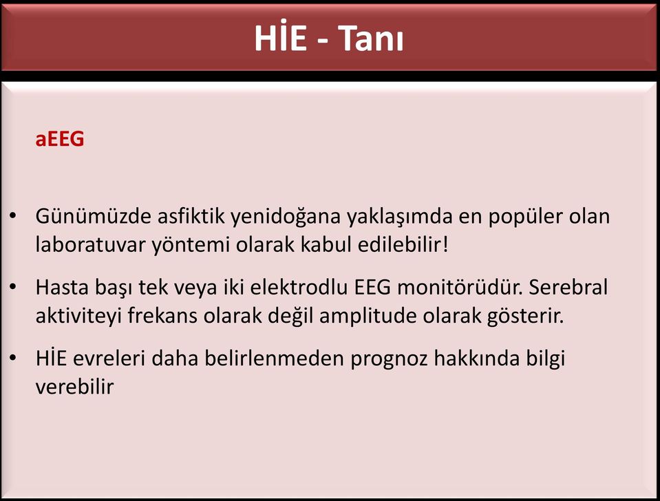 Hasta başı tek veya iki elektrodlu EEG monitörüdür.