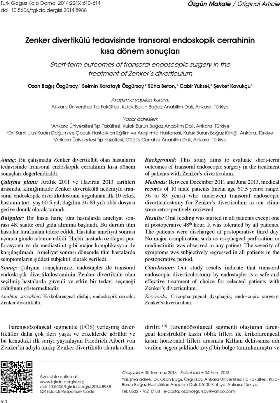 8988 Özgün Makale / Original Article Zenker divertikülü tedavisinde transoral endoskopik cerrahinin kısa dönem sonuçları Short-term outcomes of transoral endoscopic surgery in the treatment of Zenker