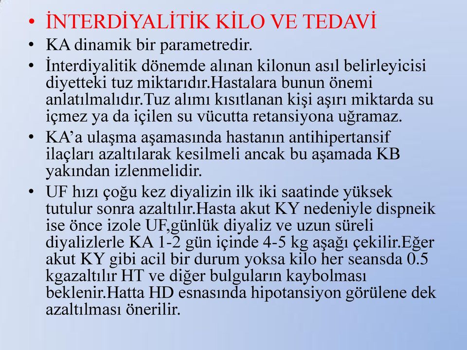 KA a ulaģma aģamasında hastanın antihipertansif ilaçları azaltılarak kesilmeli ancak bu aģamada KB yakından izlenmelidir.