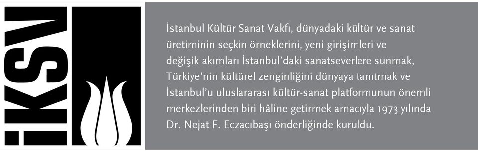 zenginliğini dünyaya tanıtmak ve I stanbul u uluslararası kültür-sanat platformunun önemli